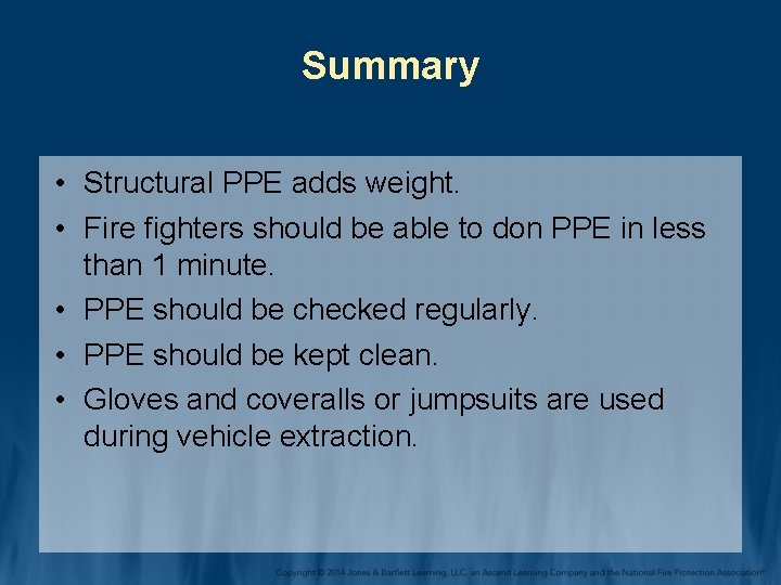 Summary • Structural PPE adds weight. • Fire fighters should be able to don