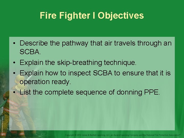 Fire Fighter I Objectives • Describe the pathway that air travels through an SCBA.