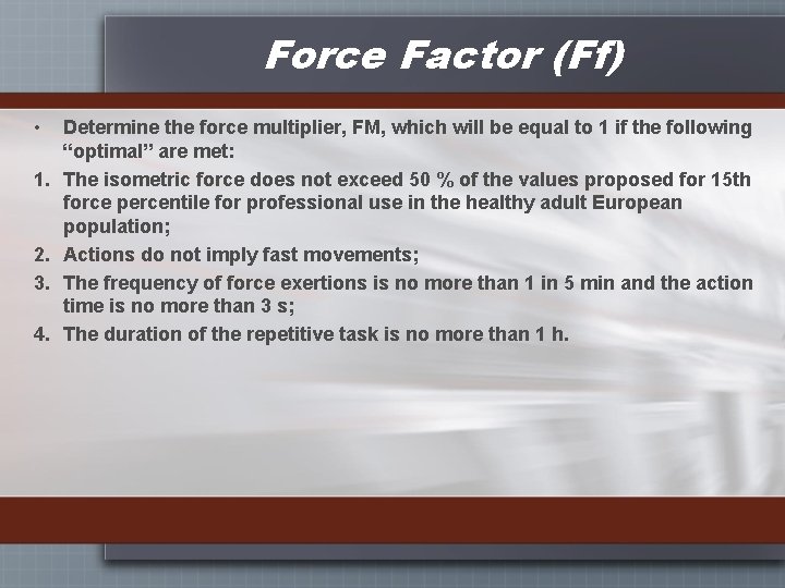 Force Factor (Ff) • 1. 2. 3. 4. Determine the force multiplier, FM, which