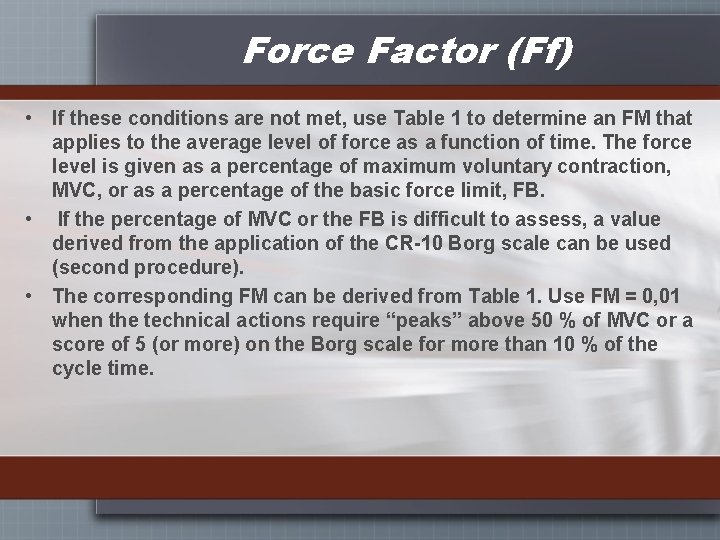 Force Factor (Ff) • If these conditions are not met, use Table 1 to
