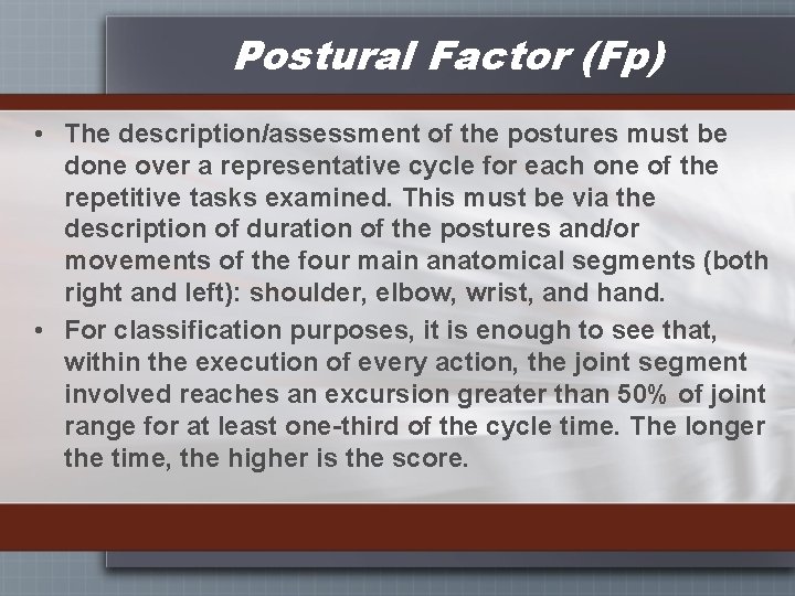 Postural Factor (Fp) • The description/assessment of the postures must be done over a