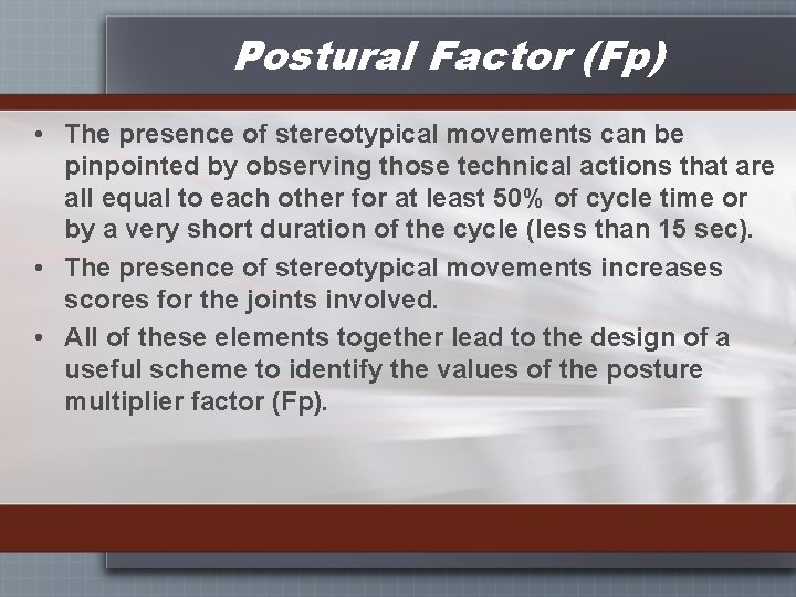 Postural Factor (Fp) • The presence of stereotypical movements can be pinpointed by observing