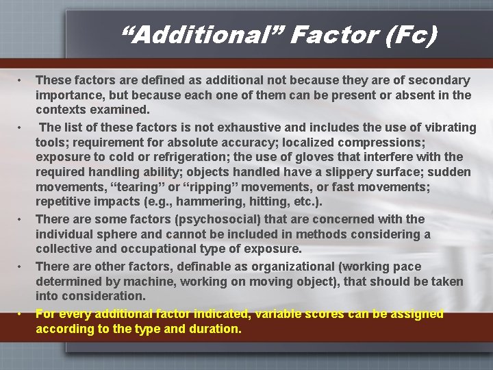 “Additional” Factor (Fc) • • • These factors are defined as additional not because