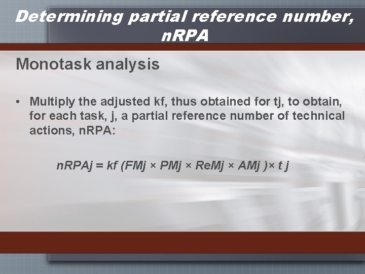 Determining partial reference number, n. RPA Monotask analysis • Multiply the adjusted kf, thus