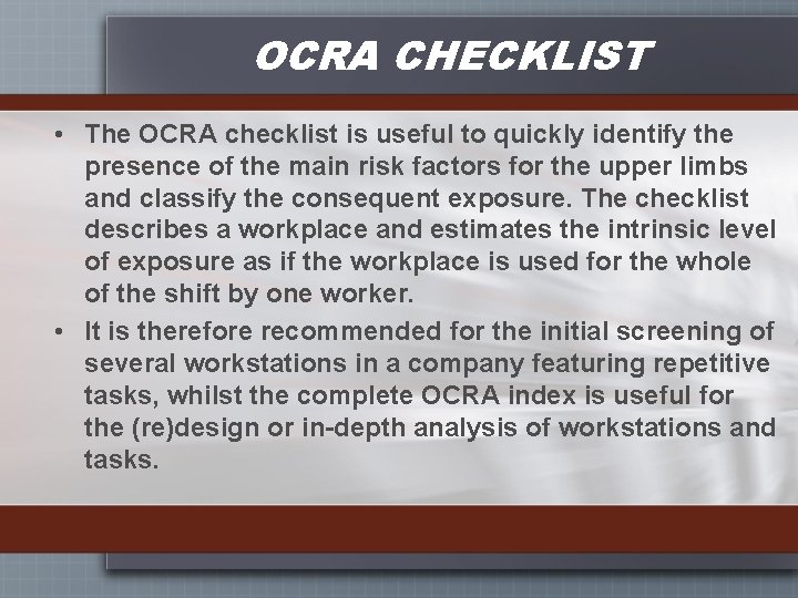 OCRA CHECKLIST • The OCRA checklist is useful to quickly identify the presence of
