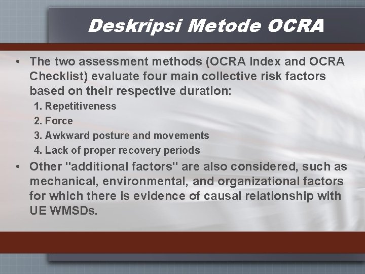 Deskripsi Metode OCRA • The two assessment methods (OCRA Index and OCRA Checklist) evaluate