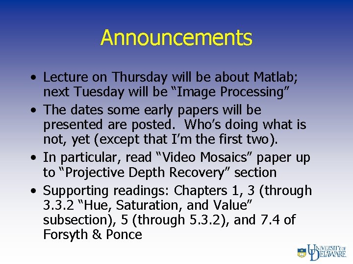 Announcements • Lecture on Thursday will be about Matlab; next Tuesday will be “Image