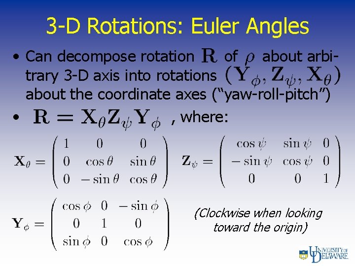 3 -D Rotations: Euler Angles • Can decompose rotation of about arbitrary 3 -D