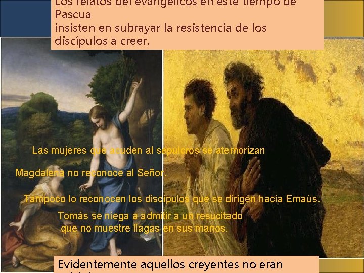 Los relatos del evangélicos en este tiempo de Pascua insisten en subrayar la resistencia