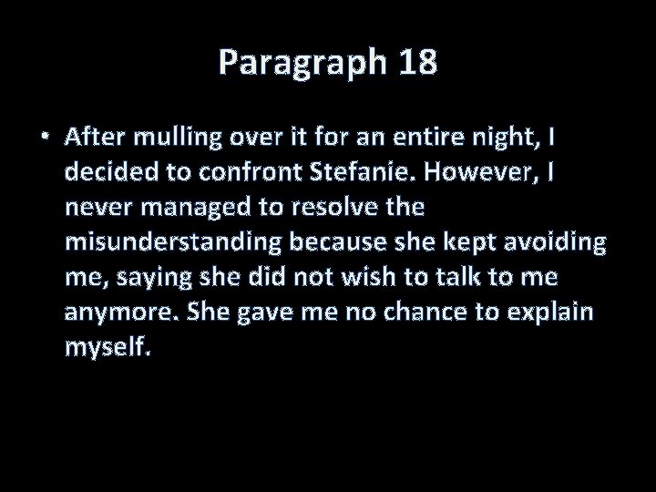 Paragraph 18 • After mulling over it for an entire night, I decided to