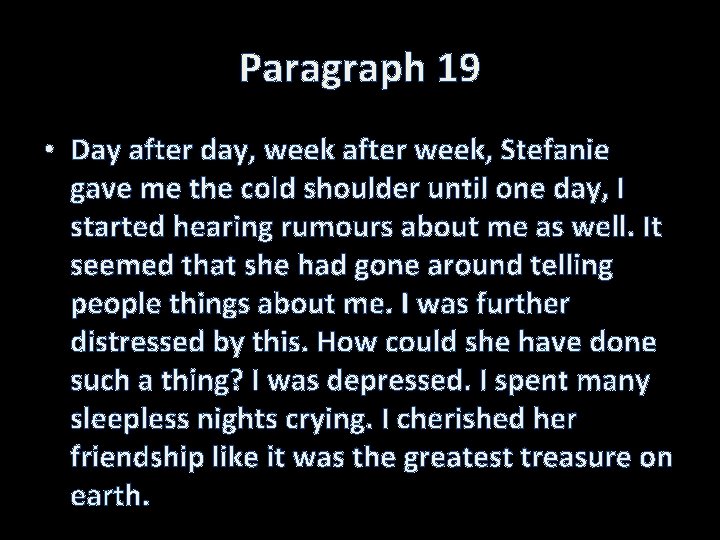 Paragraph 19 • Day after day, week after week, Stefanie gave me the cold