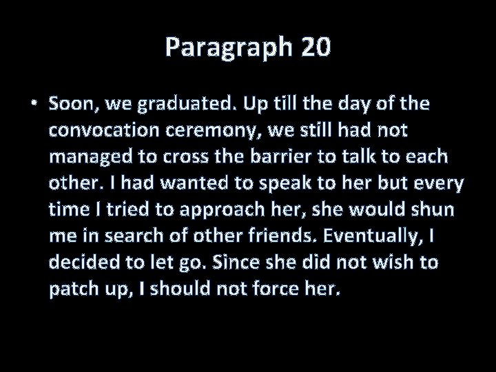 Paragraph 20 • Soon, we graduated. Up till the day of the convocation ceremony,