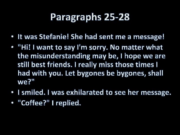 Paragraphs 25 -28 • It was Stefanie! She had sent me a message! •