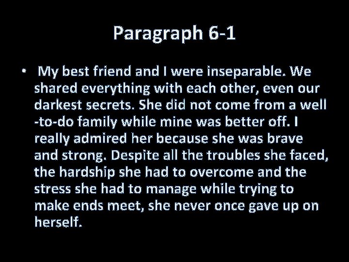 Paragraph 6 -1 • My best friend and I were inseparable. We shared everything