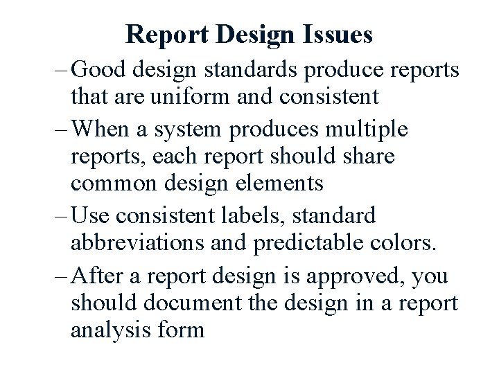 Report Design Issues – Good design standards produce reports that are uniform and consistent