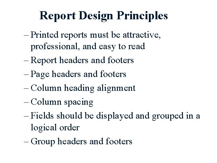 Report Design Principles – Printed reports must be attractive, professional, and easy to read