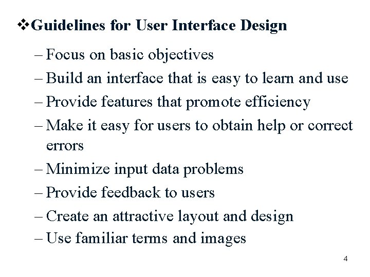 v. Guidelines for User Interface Design – Focus on basic objectives – Build an