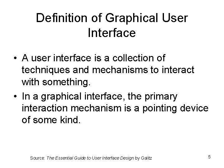 Definition of Graphical User Interface • A user interface is a collection of techniques