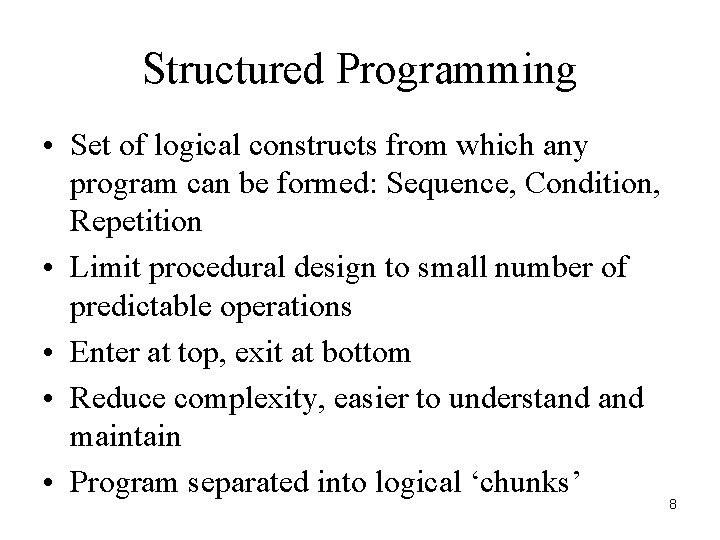Structured Programming • Set of logical constructs from which any program can be formed: