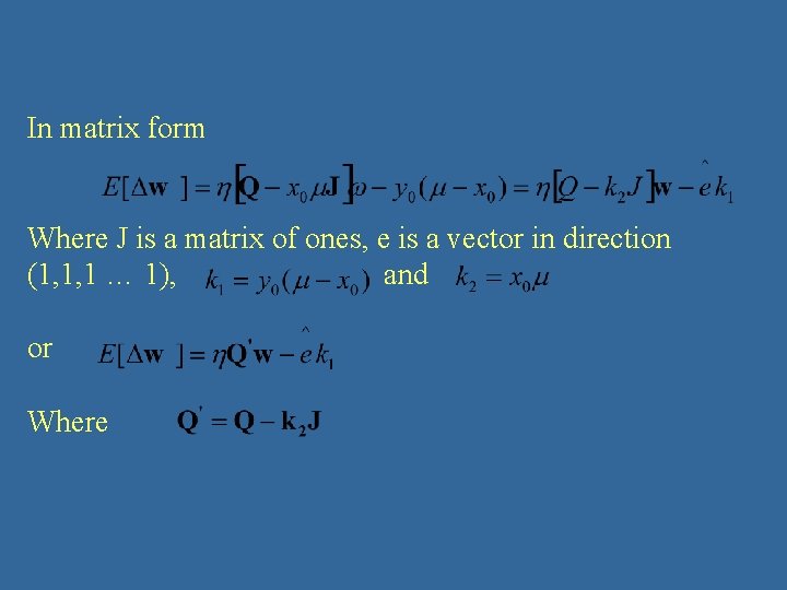 In matrix form Where J is a matrix of ones, e is a vector