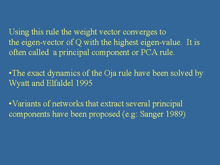 Using this rule the weight vector converges to the eigen-vector of Q with the