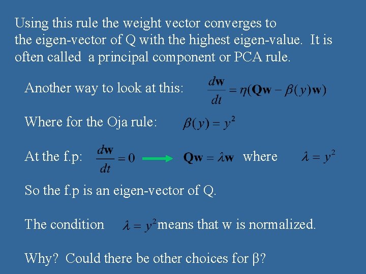 Using this rule the weight vector converges to the eigen-vector of Q with the