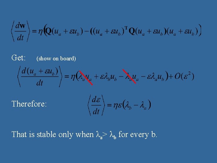 Get: (show on board) Therefore: That is stable only when λa> λb for every