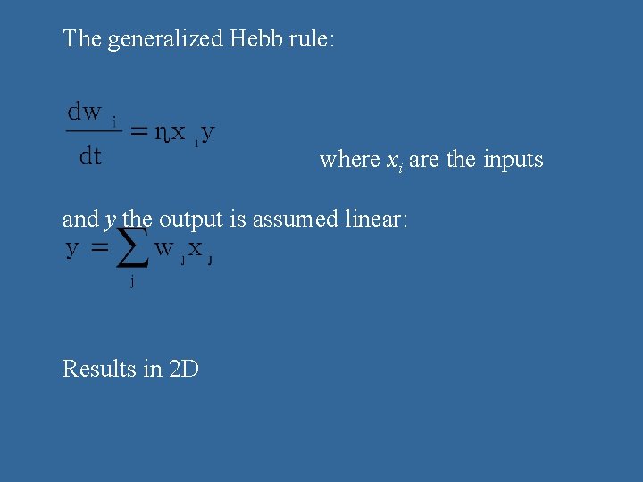 The generalized Hebb rule: where xi are the inputs and y the output is