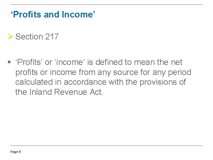 ‘Profits and Income’ Ø Section 217 § ‘Profits’ or ‘income’ is defined to mean