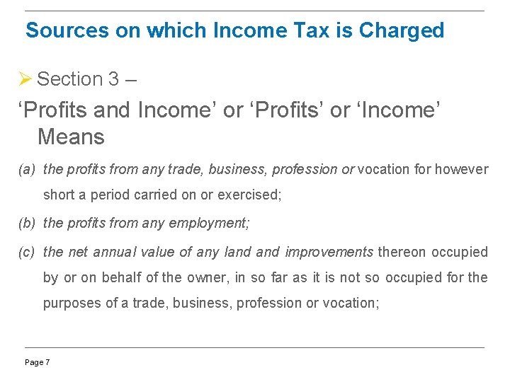 Sources on which Income Tax is Charged Ø Section 3 – ‘Profits and Income’