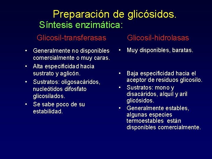 Preparación de glicósidos. Síntesis enzimática: Glicosil-transferasas • Generalmente no disponibles comercialmente o muy caras.