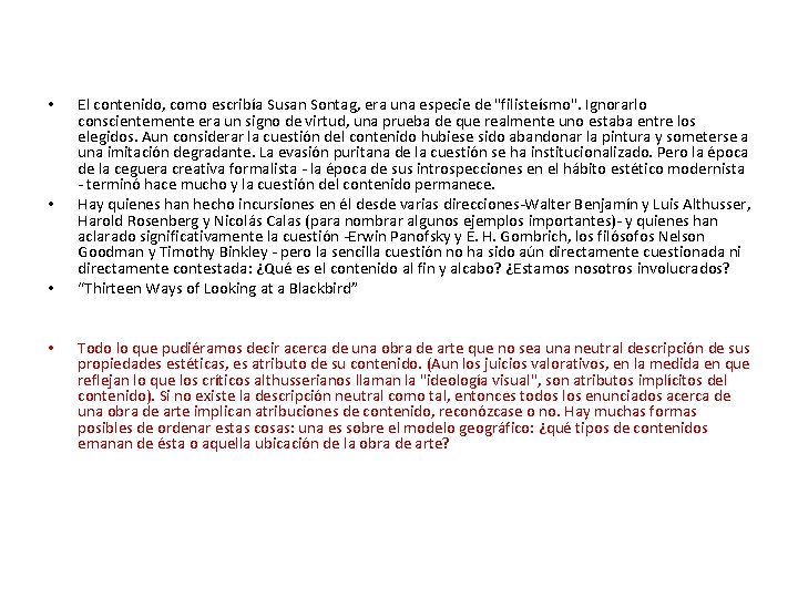  • • El contenido, como escribía Susan Sontag, era una especie de "filisteísmo".