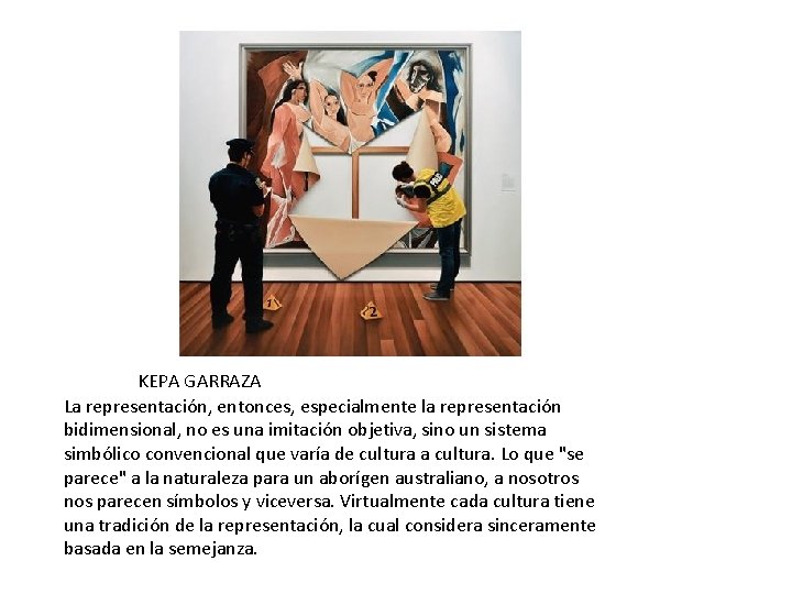 KEPA GARRAZA La representación, entonces, especialmente la representación bidimensional, no es una imitación objetiva,