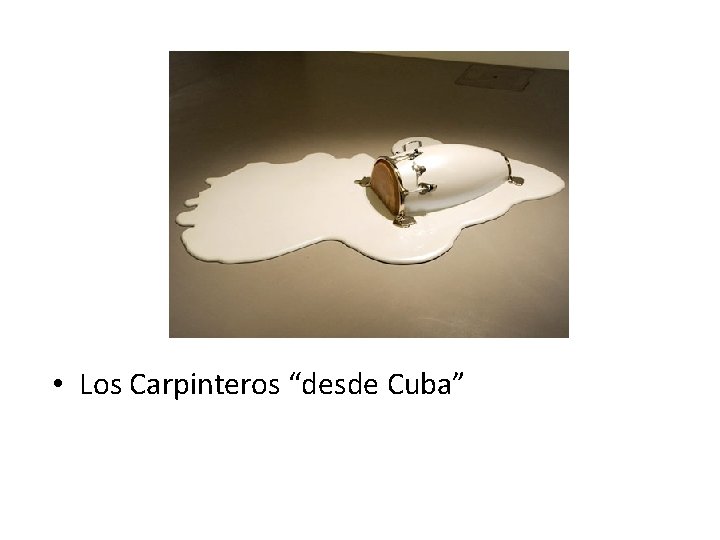  • Los Carpinteros “desde Cuba” 