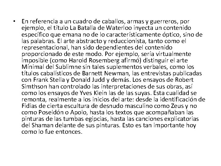  • En referencia a un cuadro de caballos, armas y guerreros, por ejemplo,