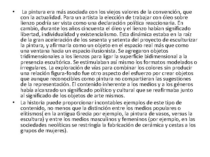 La pintura era más asociada con los viejos valores de la convención, que con