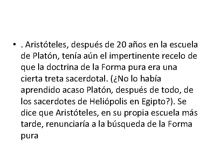  • . Aristóteles, después de 20 años en la escuela de Platón, tenía