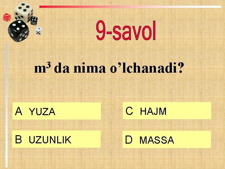 3 m da nima o’lchanadi? А YUZA C HAJM B UZUNLIK D MASSA 3 m da nima o’lchanadi? А YUZA C HAJM B UZUNLIK D MASSA