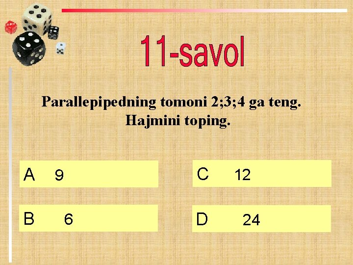 Parallepipedning tomoni 2; 3; 4 ga teng. Hajmini toping. А B C 9 6 Parallepipedning tomoni 2; 3; 4 ga teng. Hajmini toping. А B C 9 6