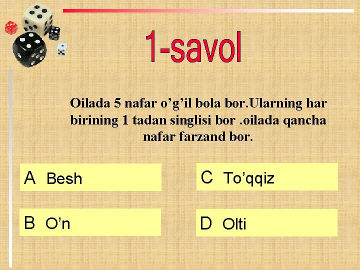 Oilada 5 nafar o’g’il bola bor. Ularning har birining 1 tadan singlisi bor. oilada Oilada 5 nafar o’g’il bola bor. Ularning har birining 1 tadan singlisi bor. oilada