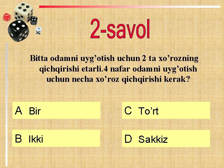 Bitta odamni uyg’otish uchun 2 ta xo’rozning qichqirishi etarli. 4 nafar odamni uyg’otish uchun Bitta odamni uyg’otish uchun 2 ta xo’rozning qichqirishi etarli. 4 nafar odamni uyg’otish uchun