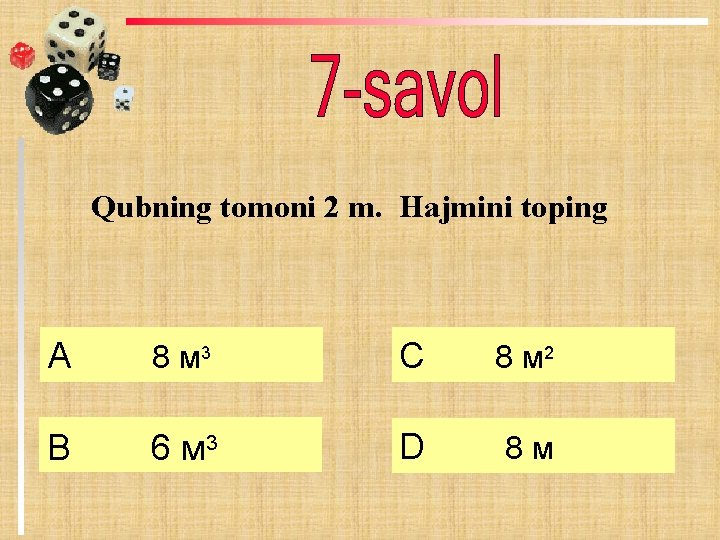 Qubning tomoni 2 m. Hajmini toping А 8 м 3 C 8 м 2 Qubning tomoni 2 m. Hajmini toping А 8 м 3 C 8 м 2