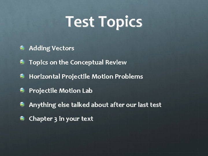 Test Topics Adding Vectors Topics on the Conceptual Review Horizontal Projectile Motion Problems Projectile