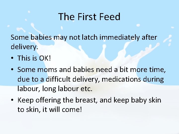The First Feed Some babies may not latch immediately after delivery. • This is The First Feed Some babies may not latch immediately after delivery. • This is