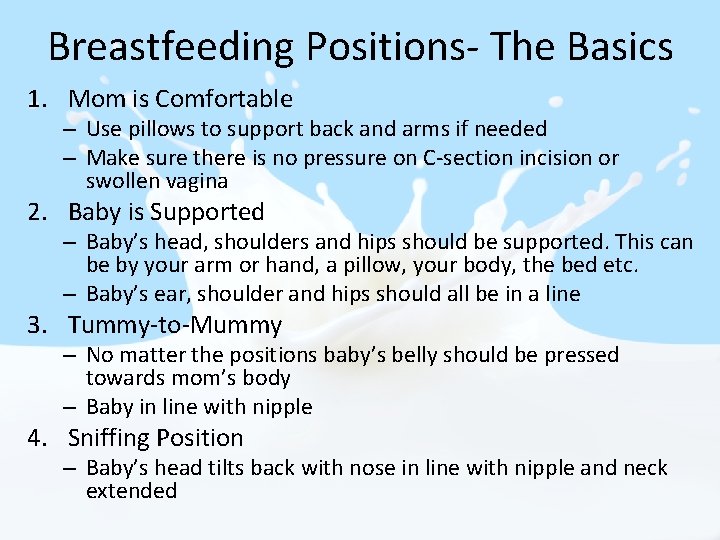Breastfeeding Positions- The Basics 1. Mom is Comfortable – Use pillows to support back