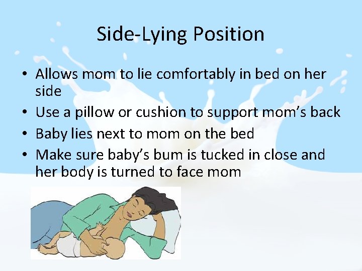 Side-Lying Position • Allows mom to lie comfortably in bed on her side •