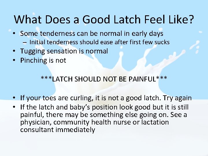 What Does a Good Latch Feel Like? • Some tenderness can be normal in