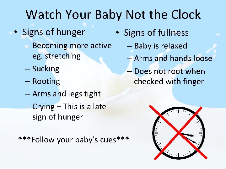Watch Your Baby Not the Clock • Signs of hunger – Becoming more active Watch Your Baby Not the Clock • Signs of hunger – Becoming more active