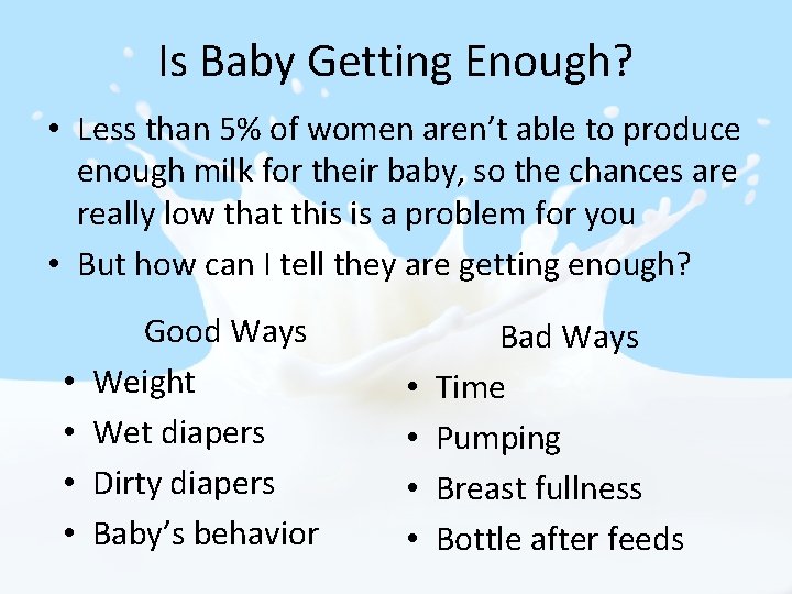 Is Baby Getting Enough? • Less than 5% of women aren’t able to produce