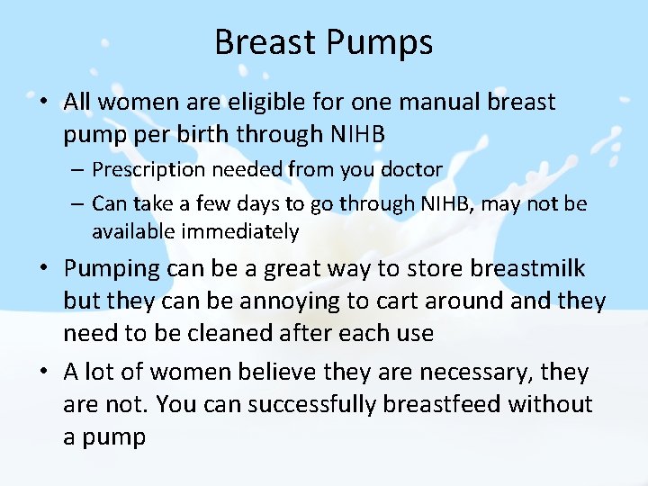 Breast Pumps • All women are eligible for one manual breast pump per birth